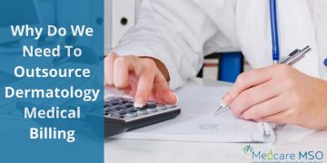 Why Do We Need To Outsource Dermatology Medical Billing?