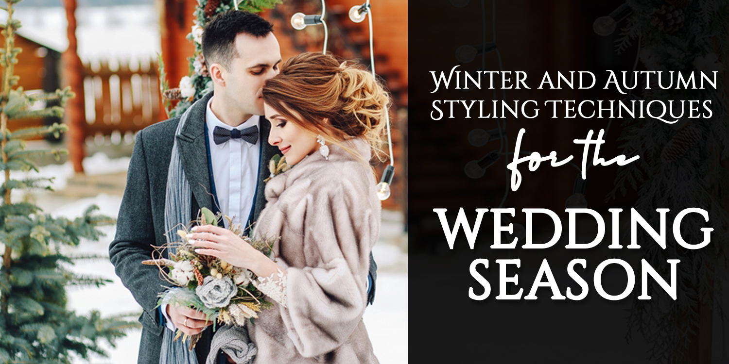 Winter and Autumn Styling Techniques for the Wedding Season