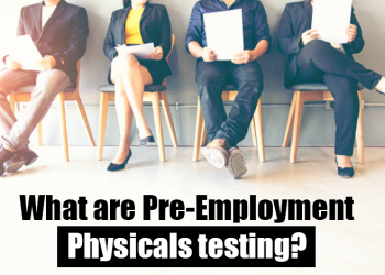 What are Pre-Employment Physicals testing?