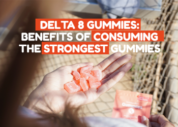 Delta 8 Gummies: Benefits of Consuming The Strongest Gummies
